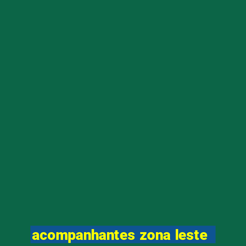 acompanhantes zona leste